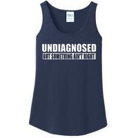 Undiagnosed But Something AinT Right Funny Humor Ladies Essential Tank