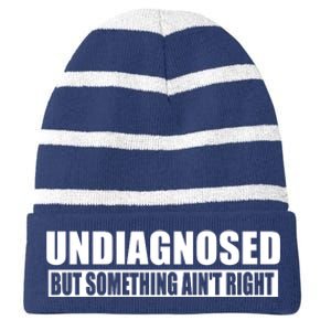 Undiagnosed But Something AinT Right Funny Humor Striped Beanie with Solid Band