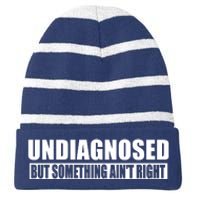 Undiagnosed But Something AinT Right Funny Humor Striped Beanie with Solid Band