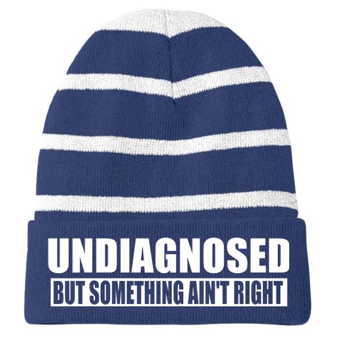 Undiagnosed But Something AinT Right Funny Humor Striped Beanie with Solid Band