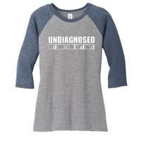 Undiagnosed But Something AinT Right Funny Humor Women's Tri-Blend 3/4-Sleeve Raglan Shirt