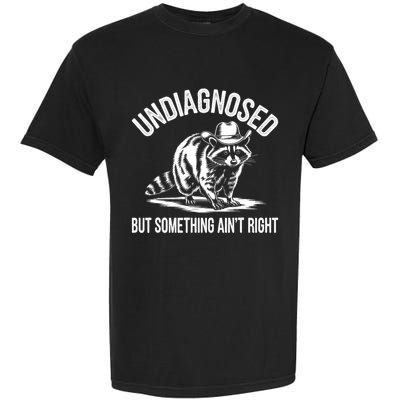 Undiagnosed But Something AinT Right Cowboy Funny Raccoon Garment-Dyed Heavyweight T-Shirt