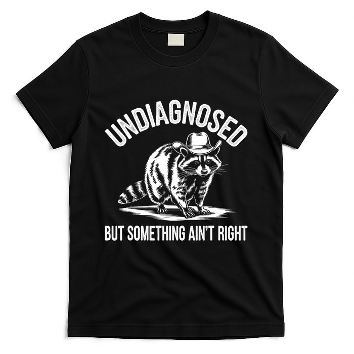Undiagnosed But Something AinT Right Cowboy Funny Raccoon T-Shirt