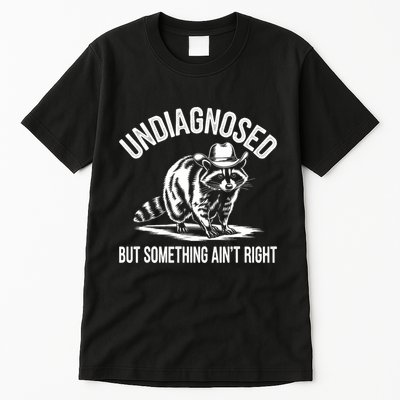Undiagnosed But Something AinT Right Cowboy Funny Raccoon Tall T-Shirt