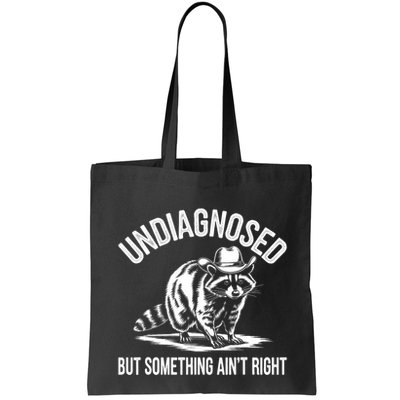 Undiagnosed But Something AinT Right Cowboy Funny Raccoon Bag