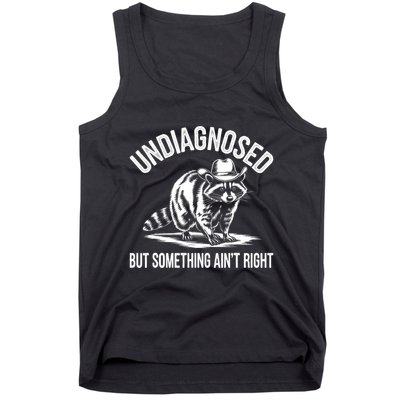Undiagnosed But Something AinT Right Cowboy Funny Raccoon Tank Top