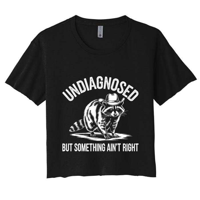 Undiagnosed But Something AinT Right Cowboy Funny Raccoon Women's Crop Top Tee