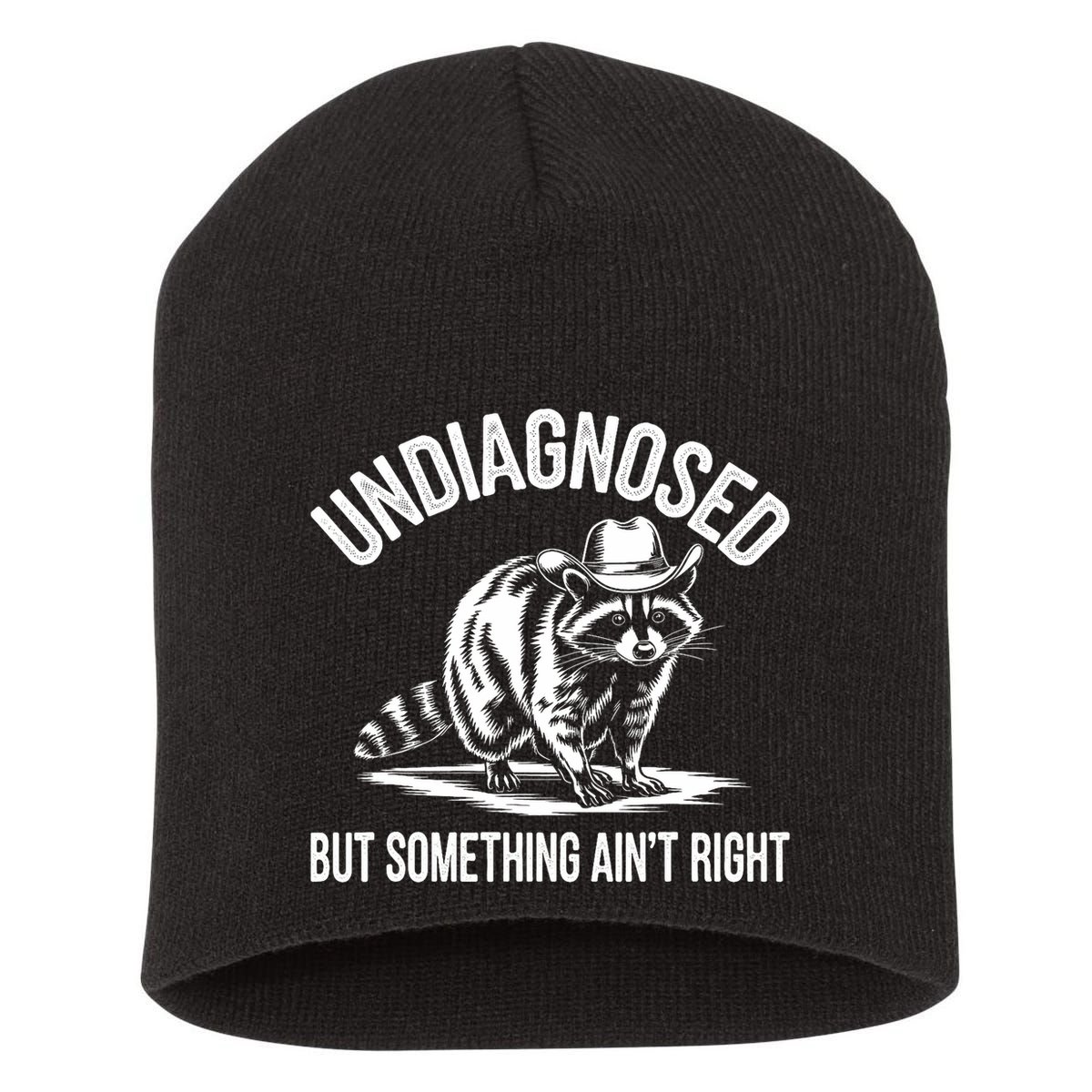 Undiagnosed But Something AinT Right Cowboy Funny Raccoon Short Acrylic Beanie