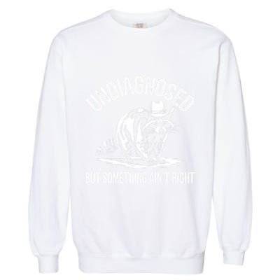 Undiagnosed But Something AinT Right Cowboy Funny Raccoon Garment-Dyed Sweatshirt