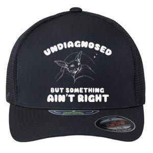 Undiagnosed But Something AinT Right Flexfit Unipanel Trucker Cap