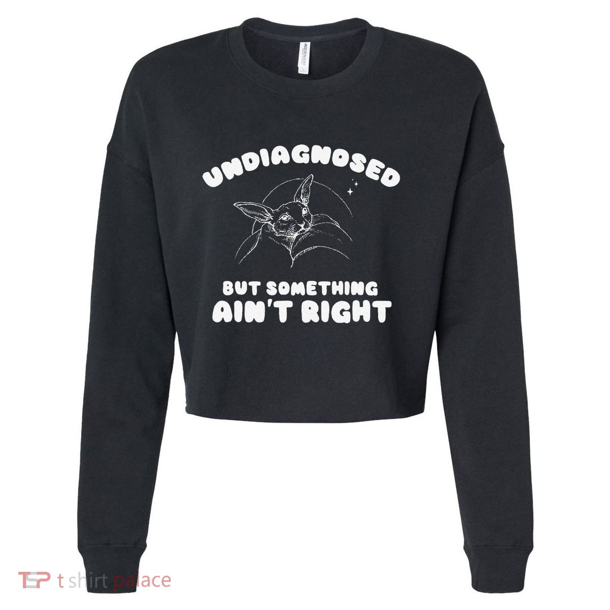 Undiagnosed But Something AinT Right Cropped Pullover Crew