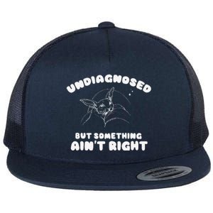 Undiagnosed But Something AinT Right Flat Bill Trucker Hat