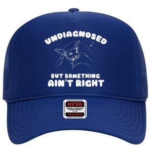 Undiagnosed But Something AinT Right High Crown Mesh Back Trucker Hat