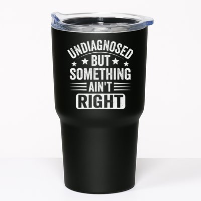 Undiagnosed But Something Aint Right Funny Sarcastic Humor Gift Tumbler