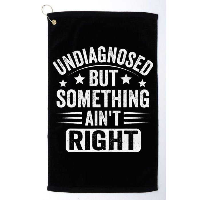 Undiagnosed But Something Aint Right Funny Sarcastic Humor Gift Golf Towel