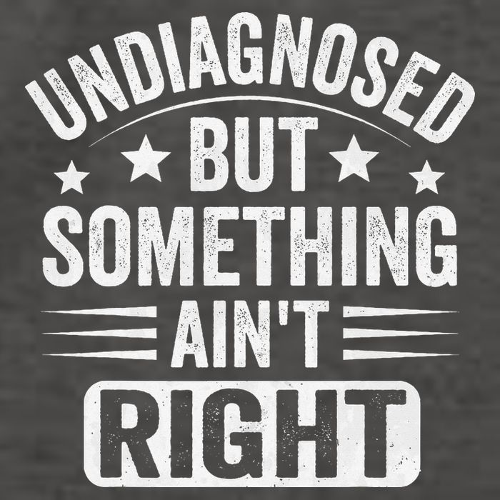 Undiagnosed But Something Aint Right Funny Sarcastic Humor Gift Vector Backpack