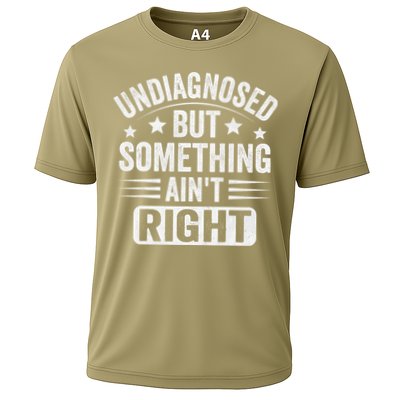 Undiagnosed But Something Aint Right Funny Sarcastic Humor Gift Cooling Performance Crew T-Shirt