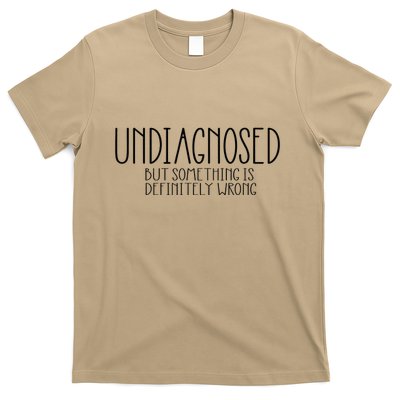Undiagnosed But Something Is Definitely Wrong Adhd T-Shirt