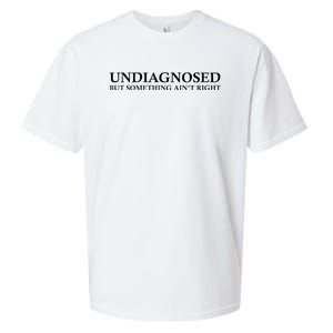 Undiagnosed But Something AinT Right Sueded Cloud Jersey T-Shirt