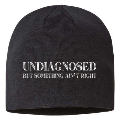 Undiagnosed But Something AinT Right Sustainable Beanie