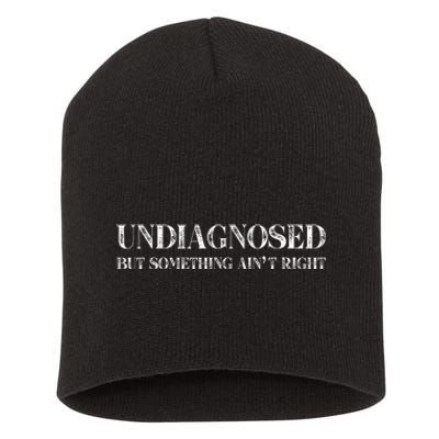 Undiagnosed But Something AinT Right Short Acrylic Beanie