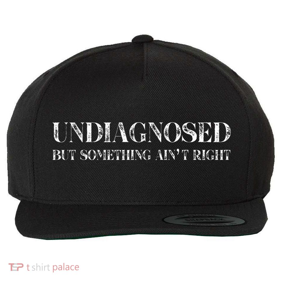 Undiagnosed But Something AinT Right Wool Snapback Cap