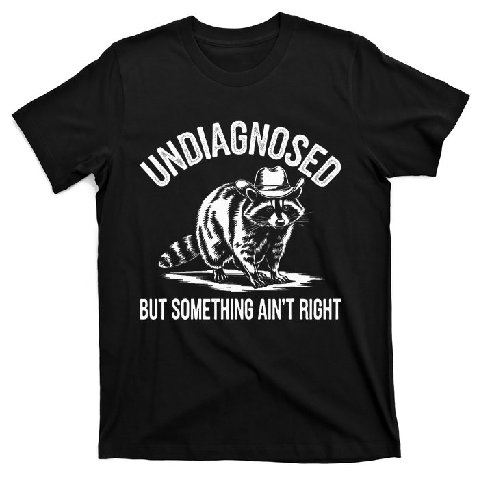 Undiagnosed But Something AinT Right Cowboy Funny Raccoon T-Shirt