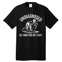 Undiagnosed But Something AinT Right Cowboy Funny Raccoon Tall T-Shirt