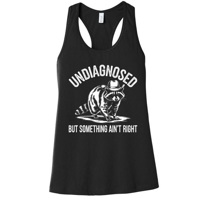 Undiagnosed But Something AinT Right Cowboy Funny Raccoon Women's Racerback Tank