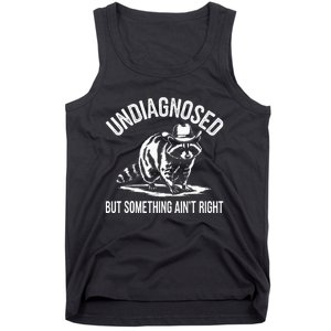 Undiagnosed But Something AinT Right Cowboy Funny Raccoon Tank Top