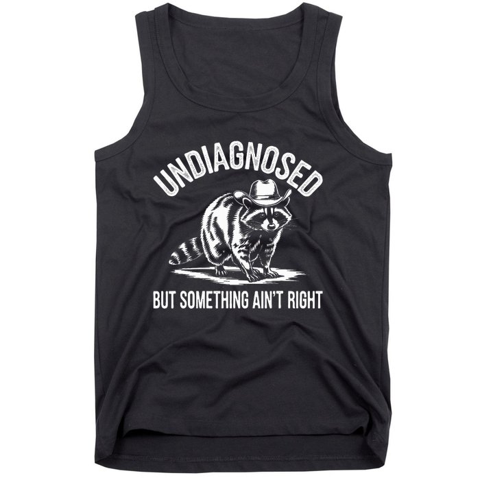 Undiagnosed But Something AinT Right Cowboy Funny Raccoon Tank Top