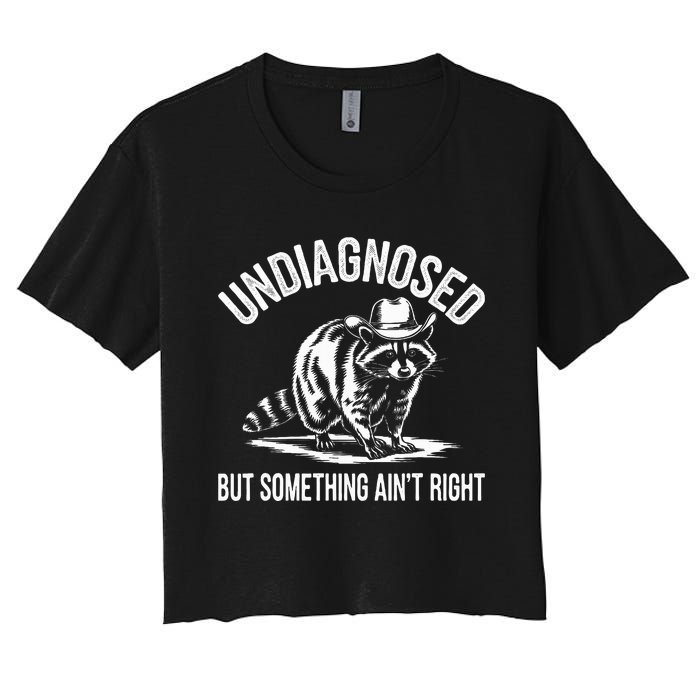 Undiagnosed But Something AinT Right Cowboy Funny Raccoon Women's Crop Top Tee