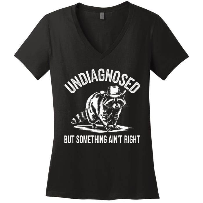 Undiagnosed But Something AinT Right Cowboy Funny Raccoon Women's V-Neck T-Shirt