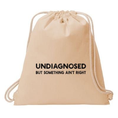 Undiagnosed But Something AinT Right Drawstring Bag