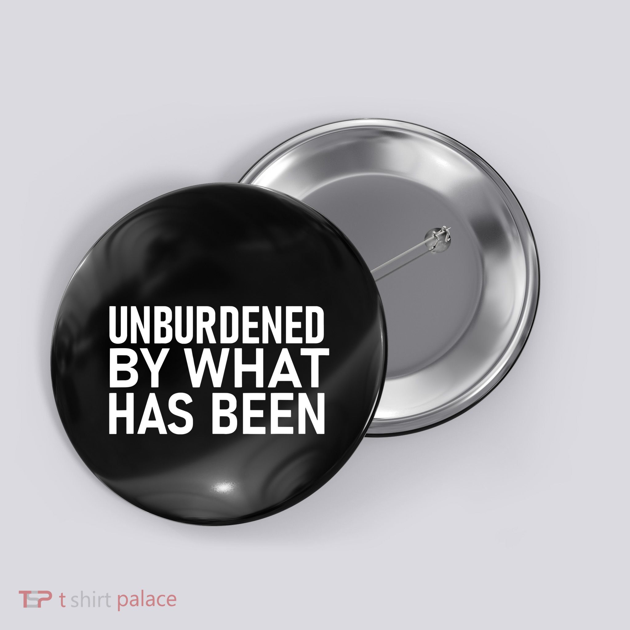 Unburdened By What Has Been Button