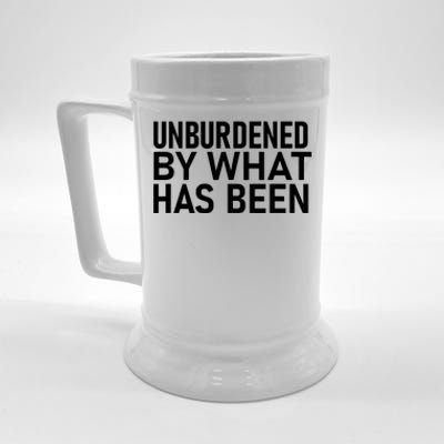 Unburdened By What Has Been Beer Stein