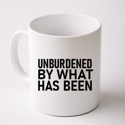 Unburdened By What Has Been Coffee Mug