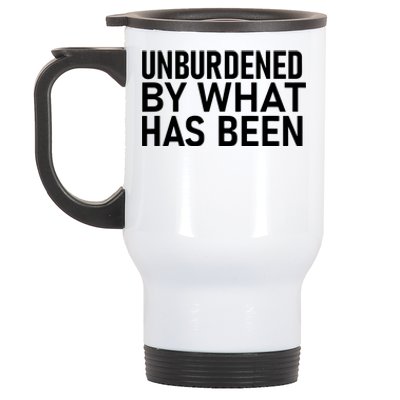 Unburdened By What Has Been Stainless Steel Travel Mug