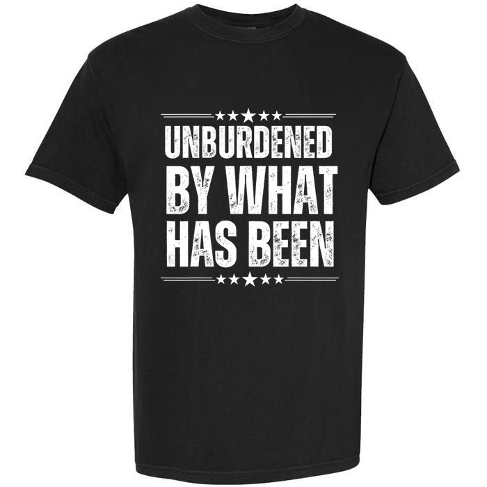 Unburdened By What Has Been Garment-Dyed Heavyweight T-Shirt