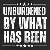 Unburdened By What Has Been Garment-Dyed Heavyweight T-Shirt