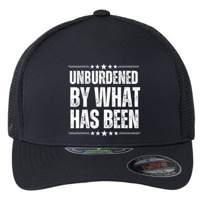 Unburdened By What Has Been Flexfit Unipanel Trucker Cap