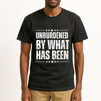 Unburdened By What Has Been Tall T-Shirt