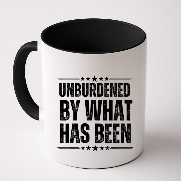 Unburdened By What Has Been Mug