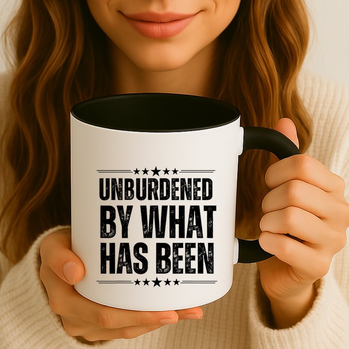 Unburdened By What Has Been Mug