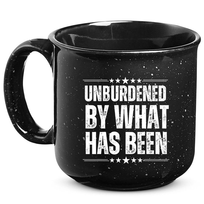 Unburdened By What Has Been 15oz Campfire Ceramic Mug