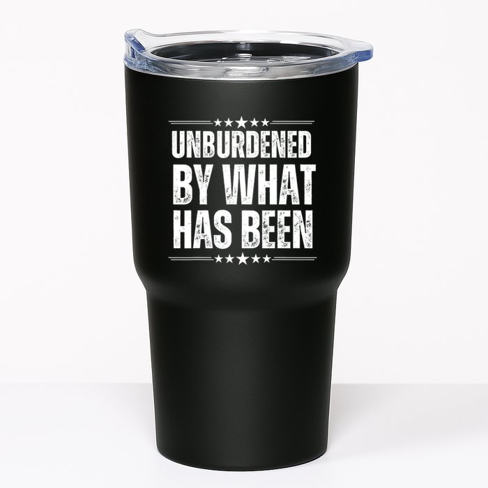 Unburdened By What Has Been Tumbler