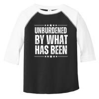 Unburdened By What Has Been Toddler Fine Jersey T-Shirt