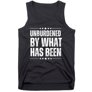 Unburdened By What Has Been Tank Top