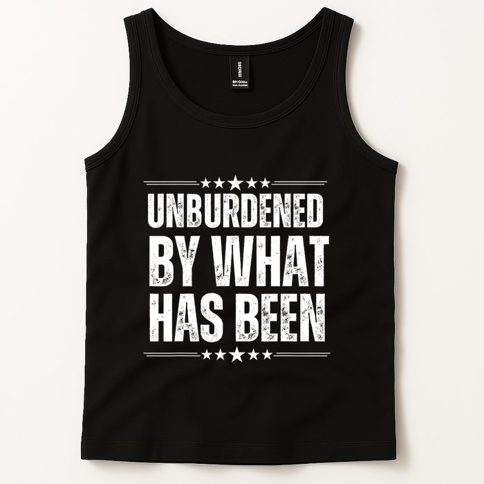 Unburdened By What Has Been Tank Top