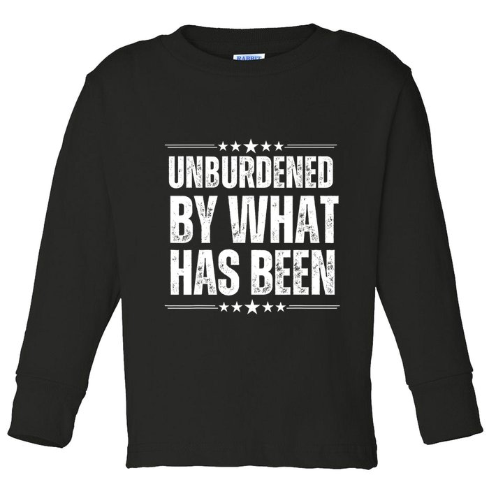 Unburdened By What Has Been Toddler Long Sleeve Shirt